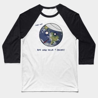 We Only Have One Planet Baseball T-Shirt